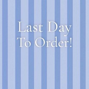 Last Day To Order!